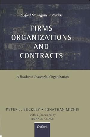 Seller image for Firms, Organizations and Contracts: A Reader in Industrial Organization (Oxford Management Readers) for sale by NEPO UG
