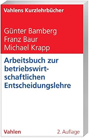 Immagine del venditore per Arbeitsbuch zur betriebswirtschaftlichen Entscheidungslehre (WiSo-Kurzlehrbcher /Reihe Betriebswirtschaft) venduto da NEPO UG