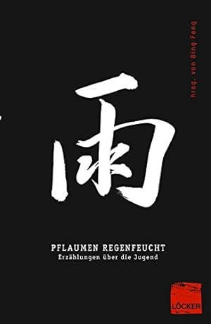 Immagine del venditore per Pflaumen regenfeucht: Erzhlungen ber die Jugend Chinesische Gegenwartsliteratur Band 2 venduto da NEPO UG