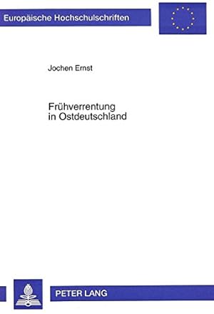 Seller image for Frhverrentung in Ostdeutschland: Ergebnisse einer empirischen Erhebung zu den Bedingungen und sozialen Folgen des vorzeitigen Ruhestandes . Management / Srie 5: Sciences conomiques) for sale by NEPO UG