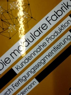 Bild des Verkufers fr Die modulare Fabrik : kundennahe Produktion durch Fertigungssegmentierung. zum Verkauf von NEPO UG