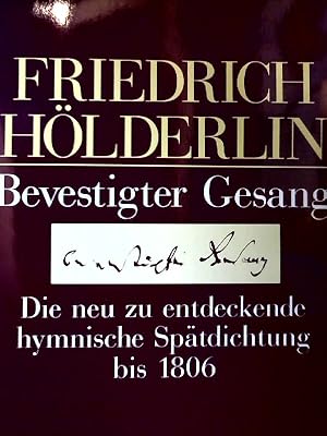 "Bevestigter Gesang" : die neue zu entdeckende hymnische Spätdichtung bis 1806. Friedrich Hölderl...