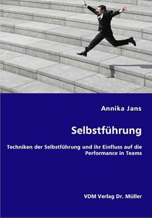 Seller image for Selbstfhrung Techniken der Selbstfhrung und ihr Einfluss auf die Performance in Teams for sale by NEPO UG