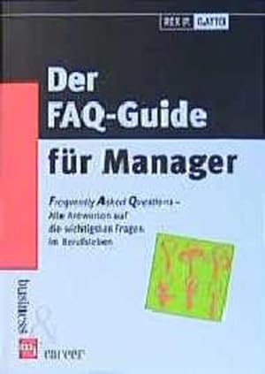 Seller image for Der FAQ-Guide fr Manager Frequently Asked Questions - Alle Antworten auf die wichtigsten Fragen im Berufsleben for sale by NEPO UG