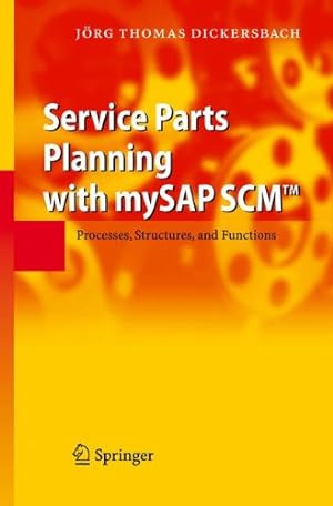 Bild des Verkufers fr Service Parts Planning with mySAP SCM: Processes, Structures, and Functions zum Verkauf von NEPO UG