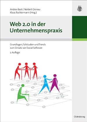 Bild des Verkufers fr Web 2.0 in der Unternehmenspraxis: Grundlagen, Fallstudien und Trends zum Einsatz von Social Software zum Verkauf von NEPO UG