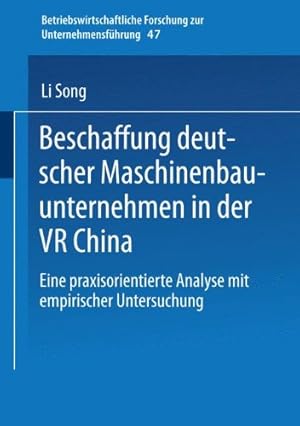 Bild des Verkufers fr Beschaffung Deutscher Maschinenbauunternehmen in der VR China: Eine Praxisorientierte Analyse mit Empirischer Untersuchung (Betriebswirtschaftliche Forschung zur Unternehmensfhrung) (German Edition) zum Verkauf von NEPO UG