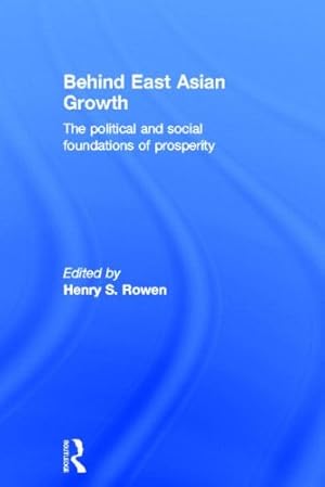 Immagine del venditore per Behind East Asian Growth: The Political and Social Foundations of Prosperity venduto da NEPO UG