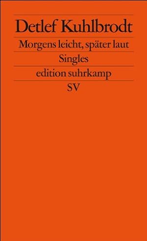 Imagen del vendedor de Morgens leicht, spter laut: Singles (edition suhrkamp) a la venta por NEPO UG