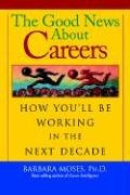 Seller image for The Good News About Careers: How You'll Be Working in the Next Decade for sale by NEPO UG