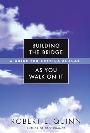 Imagen del vendedor de Building the Bridge as You Walk on It: A Guide for Leading Change (J-B Us Non-Franchise Leadership) a la venta por NEPO UG