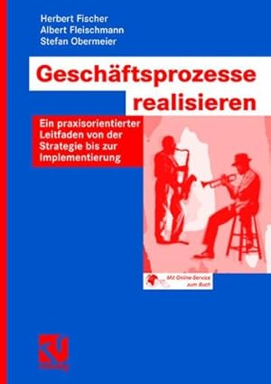 Seller image for Geschftsprozesse realisieren: Ein praxisorientierter Leitfaden von der Strategie bis zur Implementierung for sale by NEPO UG