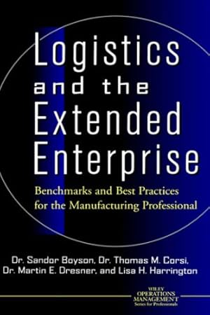 Imagen del vendedor de Logistics and the Extended Enterprise: Benchmarks and Best Practices: Benchmarks and Best Practices for the Manufacturing Professional (Wiley Operations Management Series for Professionals) a la venta por NEPO UG