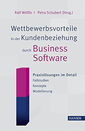 Bild des Verkufers fr Wettbewerbsvorteile in der Kundenbeziehung durch Business Software: Praxislsungen im Detail - Fallstudien - Konzepte - Modellierung zum Verkauf von NEPO UG