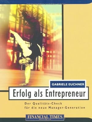 Seller image for Erfolg als Entrepreneur Der Qualitts-Check fr die neue Managergeneration (FT New Business) for sale by NEPO UG