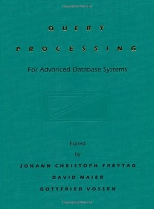 Bild des Verkufers fr Query Processing for Advanced Database Systems (Morgan Kaufmann Series in Data Management Systems) zum Verkauf von NEPO UG