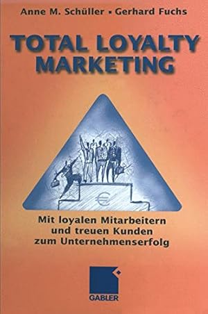 Bild des Verkufers fr Total Loyalty Marketing: Mit loyalen Mitarbeitern und treuen Kunden zum Unternehmenserfolg zum Verkauf von NEPO UG