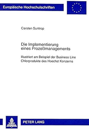 Bild des Verkufers fr Die Implementierung eines Prozemanagements: Illustriert am Beispiel der Business Line Chlorprodukte des Hoechst Konzerns (Europische . Management / Srie 5: Sciences conomiques) zum Verkauf von NEPO UG