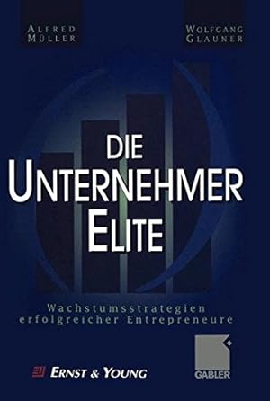 Seller image for Die Unternehmer-Elite: Wachstumsstrategien erfolgreicher Entrepreneure for sale by NEPO UG