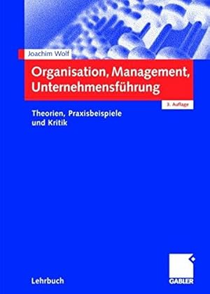 Bild des Verkufers fr Organisation, Management, Unternehmensfhrung: Theorien, Praxisbeispiele und Kritik zum Verkauf von NEPO UG