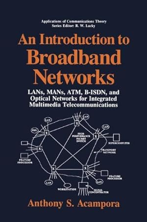 Seller image for An Introduction to Broadband Networks: LANs, MANs, ATM, B-ISDN, and Optical Networks for Integrated Multimedia Telecommunications (Applications of Communications Theory) for sale by NEPO UG