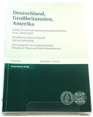 Seller image for Deutschland, GroSSbritannien, Amerika Politik, Gesellschaft und Internationale Geschichte im 20. Jahrhundert: Festschrift fUr Gustav Schmidt zum 65. Geburtstag for sale by PsychoBabel & Skoob Books