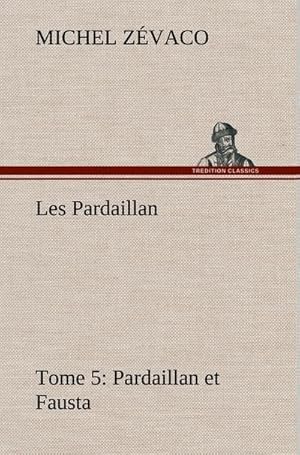 Seller image for Les Pardaillan - Tome 05, Pardaillan et Fausta for sale by Rheinberg-Buch Andreas Meier eK