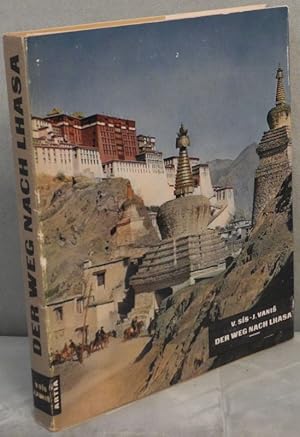 Der Weg nach Lhasa. Bilder aus Tibet. (Deutsch von M. Vanickova. Graphische Ausstattung von M. Hr...