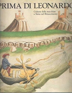Seller image for Prima di Leonardo. Cultura delle macchine a Siena nel Rinascimento. A cura di Paolo Galluzzi. for sale by Bij tij en ontij ...