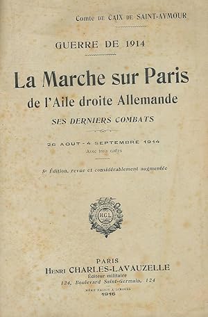 Immagine del venditore per La marche sur Paris de l'Aile droite Allemande. Ses derniers combats. 26 Aot - 4 Septembre 1914 venduto da LIBRAIRIE GIL-ARTGIL SARL