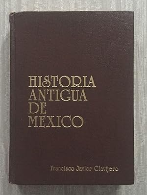 HISTORIA ANTIGUA DE MEXICO. Sacada de los mejores historiadores españoles y de manuscritos y pint...