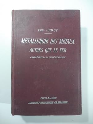 Metallurgie des metaux autre que le fer. Complements a la deuxieme edition