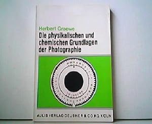 Die physikalischen und chemischen Grundlagen der Photographie. Eine Stoffauswahl für photographis...