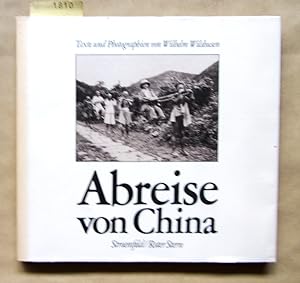 Bild des Verkufers fr Abreise von China. Texte und Photographien von Wilhelm Wilshusen 1901-1919. zum Verkauf von Versandantiquariat Dr. Wolfgang Ru