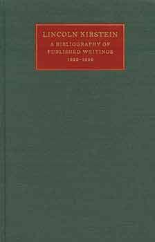Lincoln Kirstein - A Bibliography of Published Writings, 1922 - 1996.