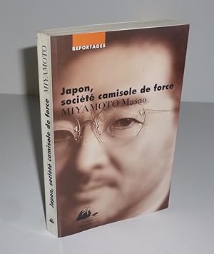 Japon, société camisole de force. Reportages. Arles.Éditions Philippe Picquier. 1996.