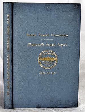 Eighteenth Annual Report of the Boston Transit Commission for the Year Ending June 30, 1912