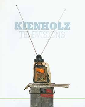 Imagen del vendedor de Kienholz: Televisions. 24 February - 2 April, 2016. L.A. Louver, Venice, California. [Exhibition catalogue]. a la venta por Wittenborn Art Books