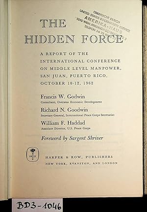 Bild des Verkufers fr The hidden force : A report of the International Conference on Middle Level Manpower, San Juan, Puerto Rico, October 10-12, 1962 International Conference on Middle Level Manpower ; (San Juan, Puerto Rico) : 1962.10.10-12 zum Verkauf von ANTIQUARIAT.WIEN Fine Books & Prints