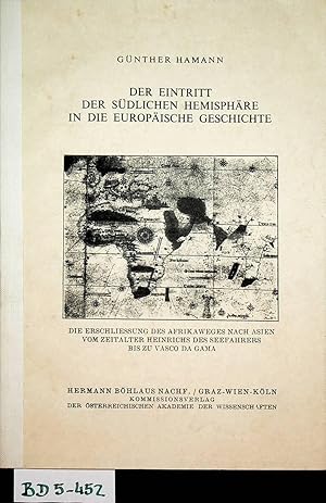 Bild des Verkufers fr Der Eintritt der sdlichen Hemisphre in die europische Geschichte : Die Erschliessung d. Afrikaweges nach Asien vom Zeitalter Heinrichs d. Seefahrers bis zu Vasco da Gama. (=Verffentlichungen der Kommission fr Geschichte der Mathematik und der Naturwissenschaften ; H. 6 = sterreichische Akademie der Wissenschaften, Philosophisch-Historische Klasse ; 260) zum Verkauf von ANTIQUARIAT.WIEN Fine Books & Prints