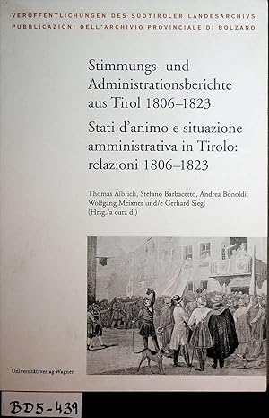 Bild des Verkufers fr Stimmungs- und Administrationsberichte aus Tirol 1806 - 1823 = Stati d'animo e situazione amministrativa in Tirolo: relazioni 1806 - 1823. (=Sdtiroler Landesarchiv: Verffentlichungen des Sdtiroler Landesarchivs; Bd. 35) zum Verkauf von ANTIQUARIAT.WIEN Fine Books & Prints