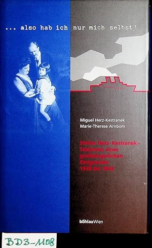 Seller image for also hab ich nur mich selbst! Stefan Herz-Kestranek - Stationen eines grossbrgerlichen Emigranten 1938 - 1945 for sale by ANTIQUARIAT.WIEN Fine Books & Prints