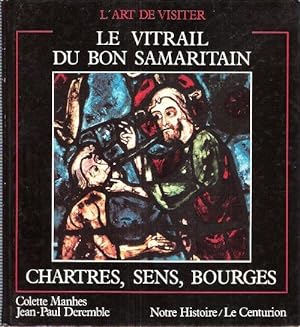 Le Vitrail Du Bon Samaritain : Chartres , Sens , Bourges