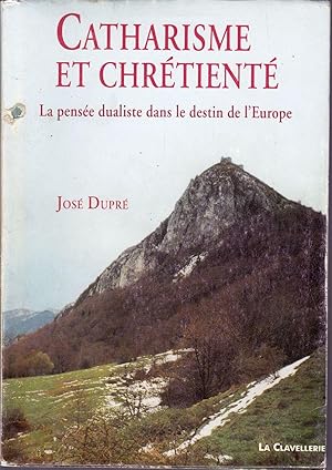 Catharisme et Chrétienté. La pensée dualiste dans le destin de l'Europe.