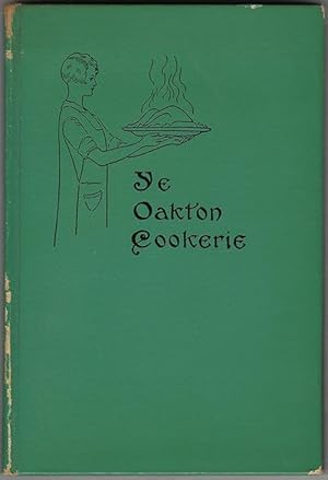 Ye Oakton Cookerie: A Book of Unusual Recipes compiled for members of the Parent-Teacher's Assoc ...