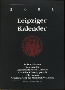 Bild des Verkufers fr Leipziger Kalender 2001 Informationen, Kalendarien, kulturhistorische Aufstze. zum Verkauf von Leipziger Antiquariat