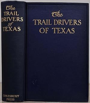 Imagen del vendedor de THE TRAIL DRIVERS OF TEXAS. Interesting Sketches of Early Cowboys and their Experiences on the Range and on the Trail During the Days that Tried Men's Souls - True Narratives Related by Real Cow-Punchers and Men Who Fathered the Cattle Industry in Texas. Second edition revised. a la venta por Kurt Gippert Bookseller (ABAA)