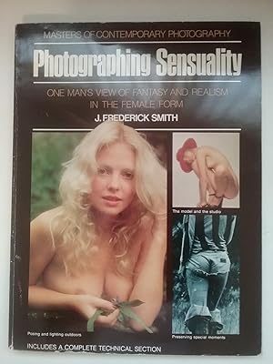 Seller image for Photographing Sensuality - One Man's View Of Fantasy And Realism In The Female Form for sale by West Portal Books