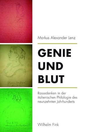 Bild des Verkufers fr Genie und Blut. Rassedenken in der italienischen Philologie des neunzehnten Jahrhunderts zum Verkauf von Gerald Wollermann