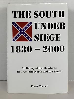 Bild des Verkufers fr THE SOUTH UNDER SIEGE, 1830-2000: A HISTORY OF THE RELATIONS BETWEEN THE NORTH AND THE SOUTH zum Verkauf von Atlanta Vintage Books